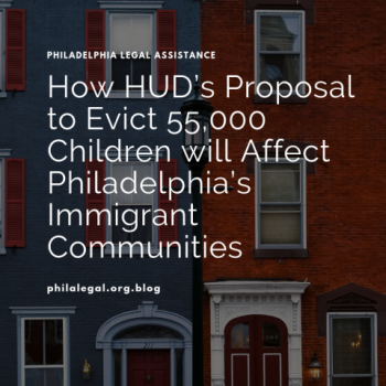 a graphic that says the title of the article, "HUD's Proposal to Evict 55,000 Children will Affect Philadelphia Immigrant Communities"
