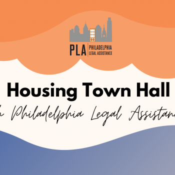 a orange and blue image reading "Housing Town Hall with Philadelphia Legal Assistance" 